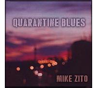 ZITO MIKE - QUARANTINE BLUES - New CD - S4z