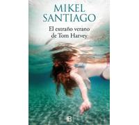 Mikel Santiago El Extraño Verano de Tom Harvey / The Strange Summer (Paperback)