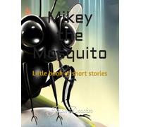 Mikey the Mosquito: Little book of short stories