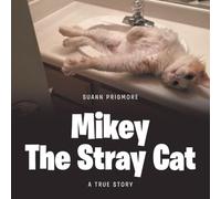 Mikey the Stray Cat: A True Story