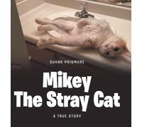 Mikey the Stray Cat: A True Story
