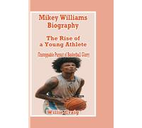 Mikey Williams Biography: The Rise of a Young Athlete (Unstoppable Pursuit of Basketball Glory)