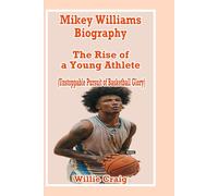 Mikey Williams Biography: The Rise of a Young Athlete (Unstoppable Pursuit of Basketball Glory)