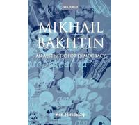 Hirschkop - Mikhail Bakhtin - An Aesthetic for Democracy - New paperba - N555z