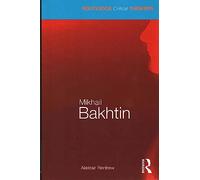 Mikhail Bakhtin (Routledge Critical Thinkers)