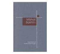 Mikhail Bakhtin (SAGE Masters in Modern Social Thought series)