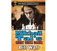 Mikhail Tal's Short Chess Games (Bill Wall's Victory Series)