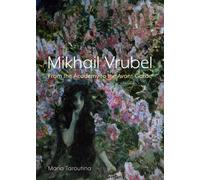 Mikhail Vrubel : From the Academy to the Avant-Garde
