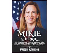 MIKIE SHERRILL BIOGRAPHY: The Inspirational Story of a Fighter Who Took Off From Aircraft Carriers to Now Run for Governor With Groundbreaking Vision