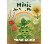 MIKIE - The Mint Plant: A Gentle Story of Nature’s Magic, Inner Light, and the Joy of Being You