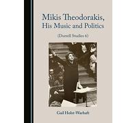 Mikis Theodorakis, His Music and Politics (Durrell Studies 6)