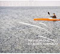 Mikkel Ploug Trio - At Black Tornado