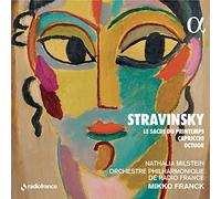 Mikko Franck; Nathalia Milstein; Orchestre Philharmonique de Radio France - Stravinsky: Le Sacre du printemps, Capriccio & Octuor