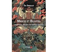 Mikkyo et Bujutsu: Esotérisme dans les arts martiaux japonais