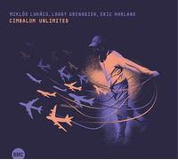 Miklos Lukacs / Larry Granadier / Eric Harland – Cimbalom Unlimited – CD (2022)
