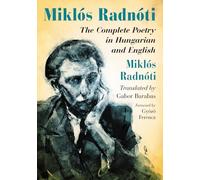 Miklos Radnoti – The Complete Poetry in Hungarian and English – McFarland
