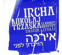 Mikolaj Trzaska Ircha Clarinet Quartet - Zikaron - Lefanay