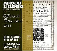 [Mikolaj Zielenski Opera Omnia Vol. 3] Offertoria Totius Anni 1611