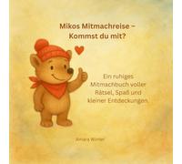 Mikos Mitmachreise - Kommst du mit?: Ein ruhiges Mitmachbuch voller Rätsel, Spaß und kleiner Entdeckungen.