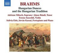 MIKSCH/BANDI/KASSAI - Johannes Brahms: Hungarian Dances and the Hungarian Tradition