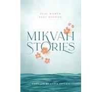 Mikvah Stories: A Collection of True Stories of Women Overcoming Today's Challenges