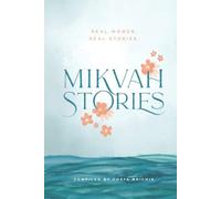 Mikvah Stories: True Stories of Women Overcoming Today's Challenges