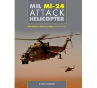 Mil Mi-24 Attack Helicopter : In Soviet/Russian and Worldwide Service, 1972 to the Present