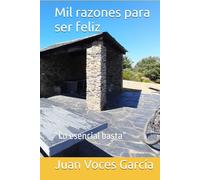 Mil razones para ser feliz: “Lo esencial basta”