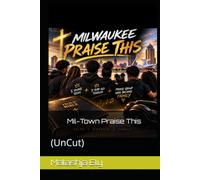 Mil-Town Praise This: (UnCut)