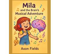 Mila and the Brain’s Musical Adventure: 1 (Learning Adventures Series)