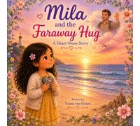 Mila and the faraway hug: A Heart-Stone Story