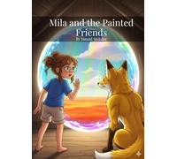 Mila and the Painted Friends: A Magical Story of Friendship and Learning About Animals