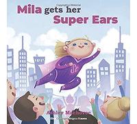 Mila Gets Her Super Ears