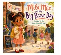 Mila Mae and the Big Brave Day by Maya Sterling: Courage on the first day of school