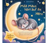 Mila Maus hört auf ihr Herz: Ein traumhaftes Vorlesebuch mit Gute-Nacht-Geschichten ab 2 Jahren für geborgene Abende voller Fantasie