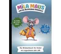 Mila Maus und die Buchstaben-Detektive: Das interaktive Lern- und Mitmachbuch für Kinder mit Lese-Rechtschreibschwäche (LRS) oder Legasthenie: ... Lernabenteuer bei Legasthenie & LRS)