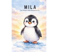 Mila the Penguin Who Wanted to Fly
