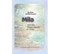 Mila und das Glitzer-Gerolle im Wald: Ein achtsames Kinderbuch zur Förderung emotionaler Intelligenz - mit Mitmachseiten, Nachklang und Sinnes-Insel (Die Glitzer-Gefühlsschnecken)
