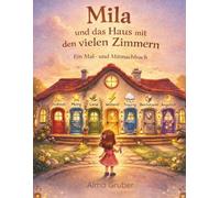Mila und das Haus mit den vielen Zimmern: Ein Mal- und Mitmachbuch (Mila - Das Haus der Gefühle)