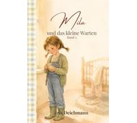 Mila und das kleine Warten (Mila und der Bach hinterm Haus)