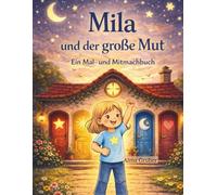 Mila und der große Mut: Ein Mal- und Mitmachbuch (Mila - Das Haus der Gefühle)