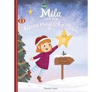 Mila und der kleine magische Stern: Ein liebevoll illustriertes Weihnachtsbuch für Kinder