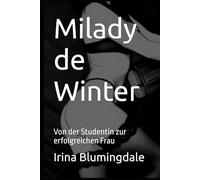 Milady de Winter: Von der Studentin zur erfolgreichen Frau