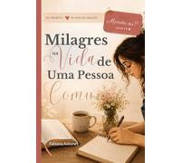 Milagres na Vida de uma Pessoa Comum: 90 meditações sobre esperança, fé e a fidelidade de Deus nas experiências do dia a dia