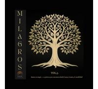 Milagros vol.5: Renueva tu energía - 10 prácticas para reinventarte desde el cuerpo, la mente y la sensibilidad (Arte y salud)