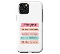 Milagroso, abres camino. Cumples promesas. Luz en tinieblas. Case for iPhone 11 Pro