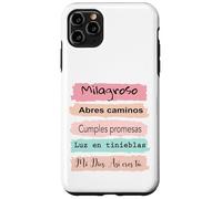 Milagroso, abres camino. Cumples promesas. Luz en tinieblas. Case for iPhone 11 Pro Max