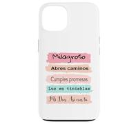 Milagroso, abres camino. Cumples promesas. Luz en tinieblas. Case for iPhone 13