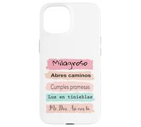 Milagroso, abres camino. Cumples promesas. Luz en tinieblas. Case for iPhone 15
