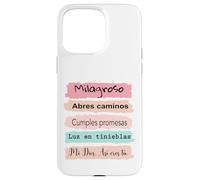 Milagroso, abres camino. Cumples promesas. Luz en tinieblas. Case for iPhone 15 Pro Max